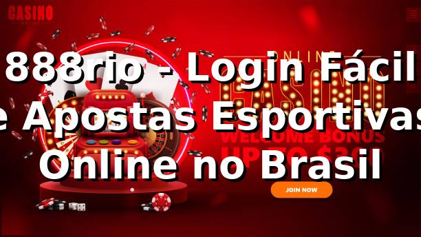 888rio - Login Fácil e Apostas Esportivas Online no Brasil